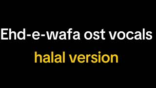 ehdewafa song vocals  song without music  halal song version  friendship song trending [upl. by Nyleuqaj]