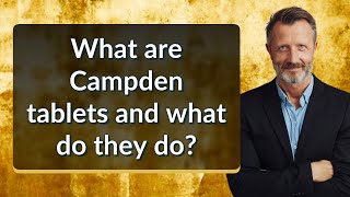 What are Campden tablets and what do they do [upl. by Muiram]