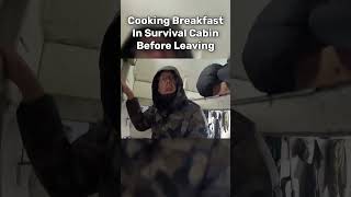 Cooking Breakfast In Survival Cabin Before Leaving [upl. by Ahsets]