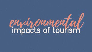 Environmental Impacts of Tourism Introduction to Tourism Principles [upl. by Salamone]