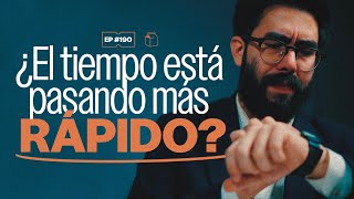 ¿El tiempo está pasando más rápido  190 [upl. by Niram951]