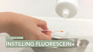 OT skills guide Instilling fluorescein [upl. by Eilerua]