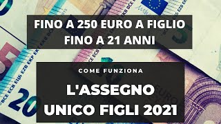 ASSEGNO UNICO 2021  Come funziona a chi spetta e da quando inizierà [upl. by Saqaw29]