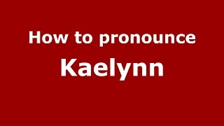 How to pronounce Kaelynn American EnglishUS  PronounceNamescom [upl. by Notfilc]