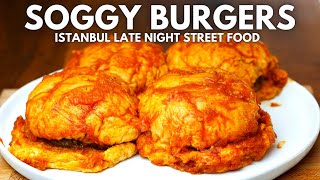 Istanbul Late Night Street Food  Turkish Soggy Burgers [upl. by Chretien]