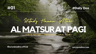 Al Matsurat Pagi 15 Menit  Ustadz Hanan Attaki [upl. by Aronow]