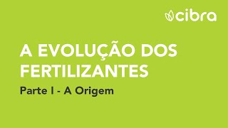 A Evolução dos Fertilizantes  Parte I A Origem [upl. by Nahpos]