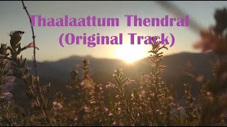 Thaalaattum Thendral  Original song  Ashok Navaneethan [upl. by Areic502]