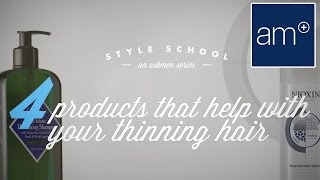 Thinning Hair Products That Actually Get The Job Done  Style School [upl. by Adnohsed]