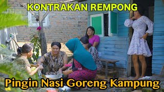 PINGIN NASI GORENG KAMPUNG  KONTRAKAN REMPONG EPISODE 655 [upl. by Cacia]