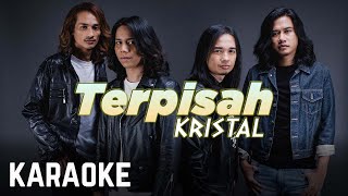 Kristal  Terpisah Karaoke Official [upl. by Merna439]