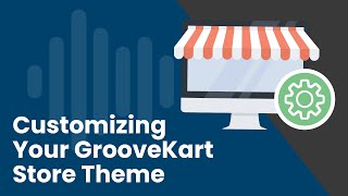 How to Customize Your GrooveKart Store Theme [upl. by Anytsirk]