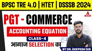 PGT Commerce For BPSC TRE 40HTET amp DSSSB 2024  Accounting Equation By Deepesh Sir [upl. by Baudelaire594]