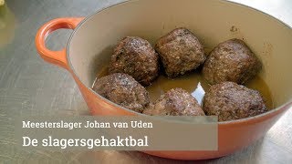 Masterclass de slagersgehaktbal van Johan van Uden [upl. by Noek]