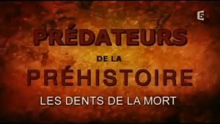 Predateurs de la Prehistoire  Les Dents de la Mort [upl. by Photima]