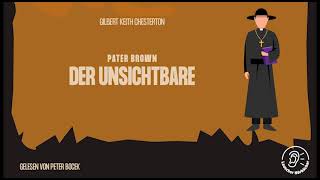 Pater Brown Der Unsichtbare  Gilbert Keith Chesterton Komplettes Hörbuch [upl. by Galven]