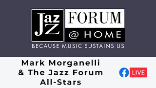 Mark Morganelli amp The Jazz Forum AllStars  Facebook Live Show Jazz Forum  Home [upl. by Samy]