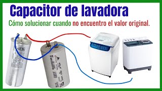 ✅ CAPACITOR DE LAVADORA Cómo usar otros valores si no tengo el valor original Conexión capacitor [upl. by Jacoby]