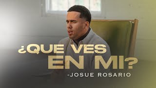 ¿QUE VES EN MI  JOSUE ROSARIO Video Oficial [upl. by Kerrie]