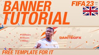 FIFA 23 BANNER TUTORIAL  FREE TEMPLATE GFX [upl. by Clarine]