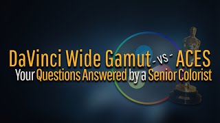 Grade School ACES vs DaVinci Wide Gamut  A Senior Colorist Helps You Decide [upl. by Sahcnip]