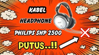 Cara Mengganti kabel PUTUS headphone Philips SHP 2500 [upl. by Ntsyrk]