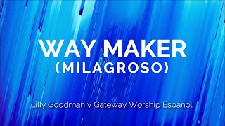 MILAGROSO WAY MAKER en español  Lilly Goodman y Gateway Worship Español  Letra [upl. by Yelik]