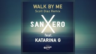 sanXero feat Katarina G  Walk By Me Scott Diaz Grand Plan Dub [upl. by Xuaeb982]