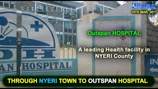 Outspan Hospital recognized as a top HOSPITAL in Nyeri County Nyeri the city of Dedan Kimathi [upl. by Hildegaard248]