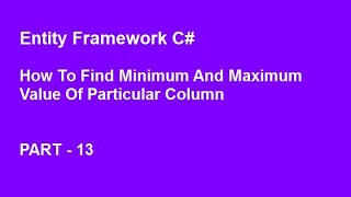 Entity framework C  How to find minimum and maximum value of the column [upl. by Wilbert]