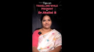 Traveling During Pregnancy Here’s What You need to Know  Dr Shalini B [upl. by Mulloy]