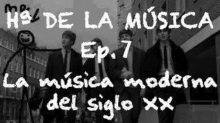 Historia de la Música  Ep 7 El siglo XX música moderna [upl. by Fabiola]