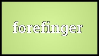 Forefinger Meaning [upl. by Allisurd]