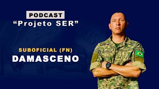 Podcast Projeto SER  Suboficial Damasceno [upl. by Rimma]