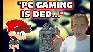 quotPC Gaming Is Deadquot According To This Console Peasant [upl. by Cosme]