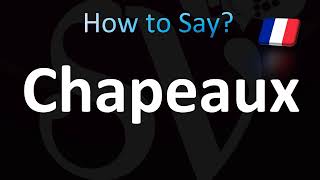 How to Pronounce Chapeaux [upl. by Adnar]