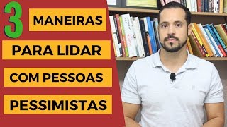 3 Maneiras de Lidar com Pessoas Pessimistas [upl. by Favian]