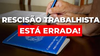 O QUE FAZER SE A RESCISÃO TRABALHISTA ESTÁ ERRADA [upl. by Notnilk]