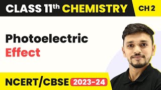 Photoelectric Effect  Structure of Atom  Class 11 Chemistry [upl. by Havens245]