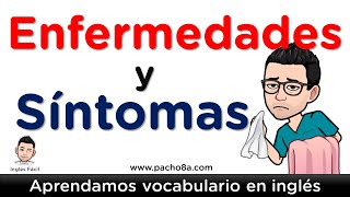 Aprendamos vocabulario en inglés con pronunciación  Enfermedades y Síntomas [upl. by Grenville]