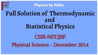 CSIRNETJRF Physical Science December 2014 Full Solution of Thermodynamics and Statistical Physics [upl. by Elttil]