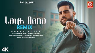 Laut Aana Remix  Karan Aujla  Avvy Sra  Tanu Grewal  Raj Jaiswal  DJ Remix Song 2024 [upl. by Ahsap]