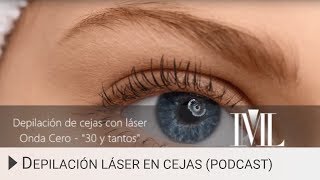 Depilación de cejas con láser Podcast [upl. by Cowen780]