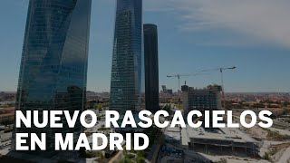 Así será el NUEVO RASCACIELOS de MADRID [upl. by Pinckney225]