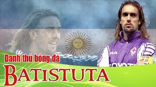 Gabriel Batistuta  Vua sư tử của làng bóng đá  bongda5scom [upl. by Orelle]