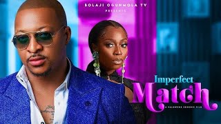 IMPERFECT MATCH NEW MOVIE BOLAJI OGUNMOLA IK OGBONNA CHARLES BORN [upl. by December]