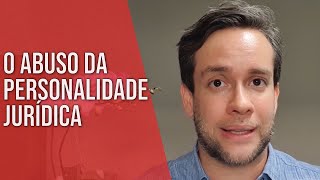 O ABUSO DA PERSONALIDADE JURÍDICA  Direito Empresarial [upl. by Dielu]