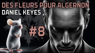 Livre audio  Des Fleurs pour Algernon  Daniel Keyes  Partie 8 [upl. by Odilia]