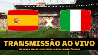 ESPANHA X ITÁLIA TRANSMISSÃO AO AO VIVO DIRETO DA HOLANDA  NATIONS LEAGUE 2023 [upl. by Islaen41]