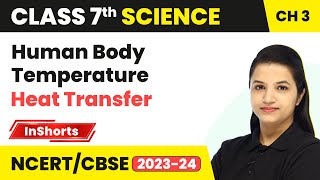 Human Body Temperature Heat Transfer  Class 7 Science Chapter 3  Heat [upl. by Nickles586]